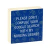 Nursing Degree Funny Wood Quote Sign, 4x4 -Hallmark Shop Funny Wood Quote Sign for Nurse 115879 01