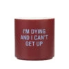 Can't Get Up Ceramic Planter, 4.5" 3 Can't Get Up Ceramic Planter, 4.5" -Hallmark Shop Im Dying and I Cant Get Up Funny Planter 115138 01