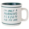 Hallmark Only A Morning Person For My Dog Ceramic Mug, 15 Oz. -Hallmark Shop Only a Morning Person for My Dog Mug 1BRW3233 01